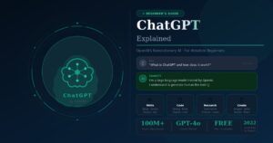 ChatGPT Explained: Your Beginner’s Guide to OpenAI’s Revolutionary AI